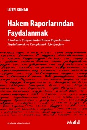 Hakem Raporlarından Faydalanmak: Hakem Raporlarından Faydalanmak: Akademik Çalışmalarda Hakem Raporlarından Faydalanmak ve Cevaplamak İçin İpuçları