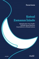 Kutsal Zamanın İzinde:  Muhafazakâr Orta Sınıflar Özelinde Kutsal Zamanın Sosyokültürel ve İktisadi Anlamı