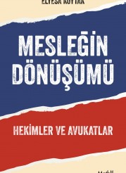 Mesleğin Dönüşümü: Hekimler ve Avukatlar