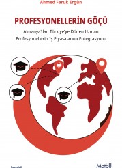 Profesyonellerin Göçü: Almanya’dan Türkiye’ye Dönen Uzman Profesyonellerin İş Piyasalarına Entegrasyon