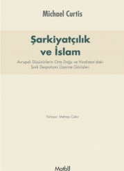 Şarkiyatçılık ve İslam: Avrupalı Düşünürlerin Orta Doğu ve Hindistan’daki Şark Despotizmi Üzerine Görüşleri
