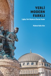 Yerli Modern Farklı: Çağdaş Türk Düşüncesi Üzerine Yazılar