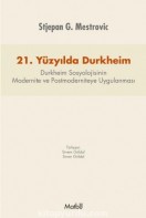 21. Yüzyılda Durkheim: Durkheim Sosyolojisinin Modernite ve Postmoderniteye Uygulanması